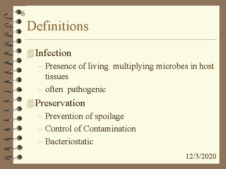 6 Definitions 4 Infection – Presence of living multiplying microbes in host tissues –