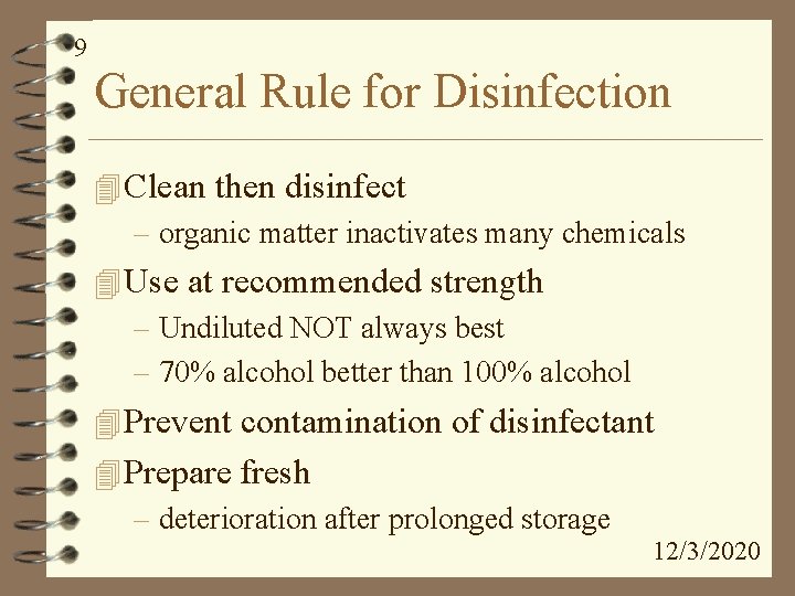 9 General Rule for Disinfection 4 Clean then disinfect – organic matter inactivates many