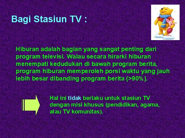 Bagi Stasiun TV : Hiburan adalah bagian yang sangat penting dari program televisi. Walau
