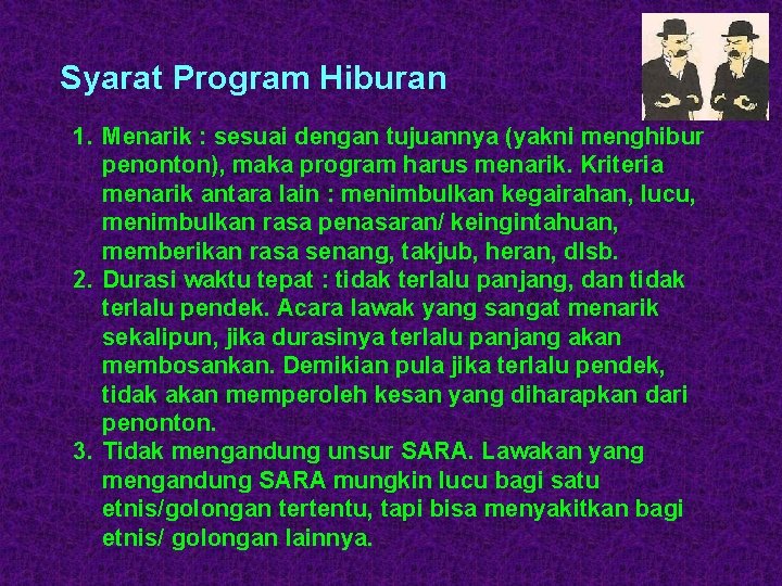 Syarat Program Hiburan 1. Menarik : sesuai dengan tujuannya (yakni menghibur penonton), maka program