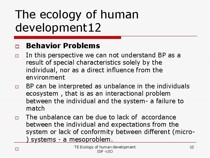 The ecology of human development 12 o o o Behavior Problems In this perspective