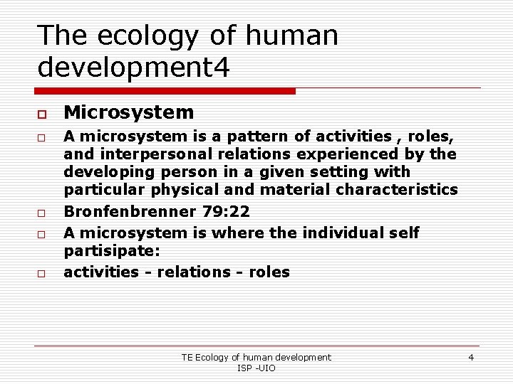 The ecology of human development 4 o o o Microsystem A microsystem is a