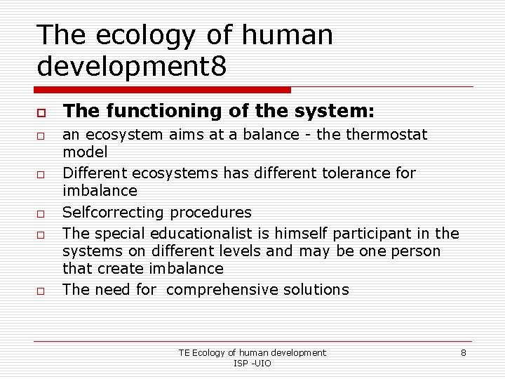 The ecology of human development 8 o o o The functioning of the system: