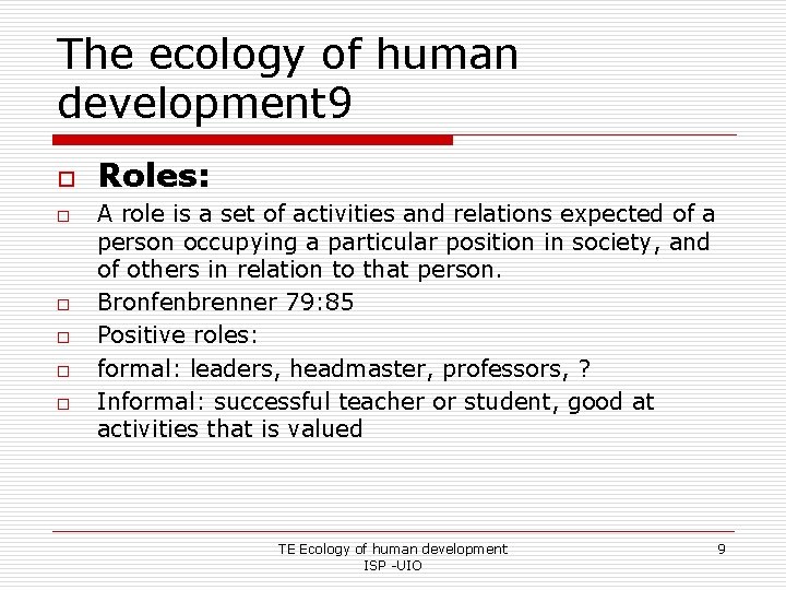 The ecology of human development 9 o o o Roles: A role is a