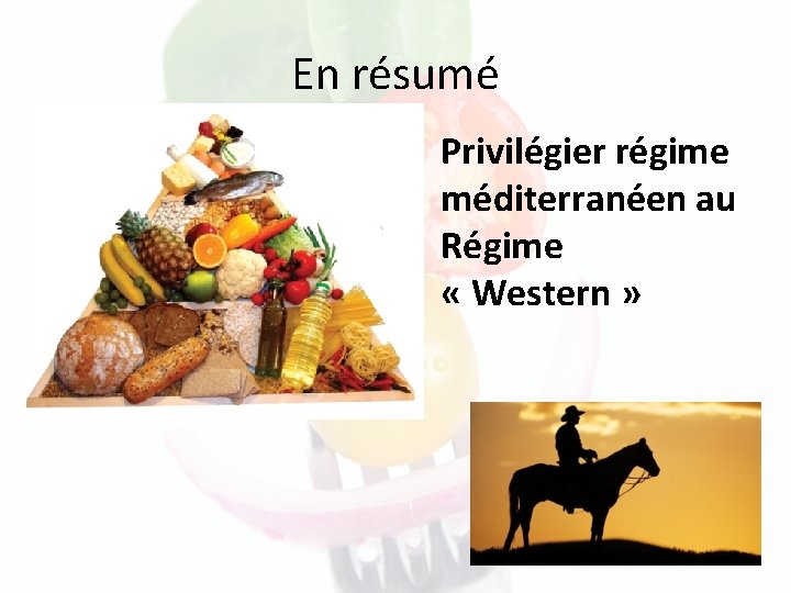 En résumé Privilégier régime méditerranéen au Régime « Western » 