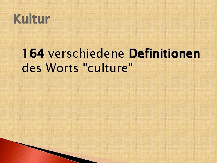 Kultur 164 verschiedene Definitionen des Worts "culture" 