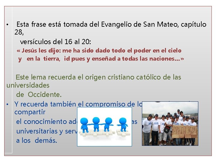  • Esta frase está tomada del Evangelio de San Mateo, capítulo 28, versículos