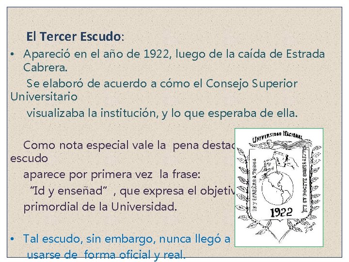 El Tercer Escudo: • Apareció en el año de 1922, luego de la caída