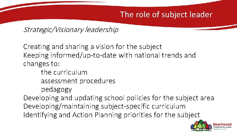 The role of subject leader Strategic/Visionary leadership Creating and sharing a vision for the