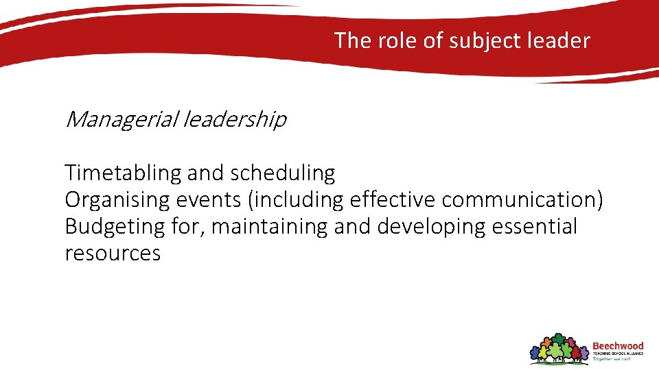 The role of subject leader Managerial leadership Timetabling and scheduling Organising events (including effective