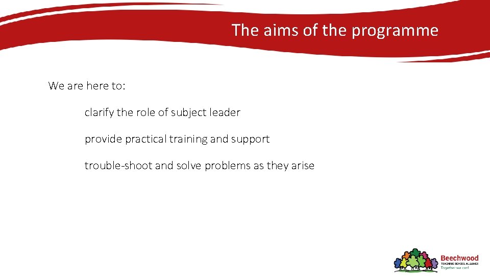 The aims of the programme We are here to: clarify the role of subject