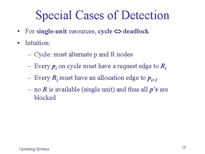 Special Cases of Detection • For single-unit resources, cycle deadlock • Intuition: – Cycle: Special Cases of Detection • For single-unit resources, cycle deadlock • Intuition: – Cycle: