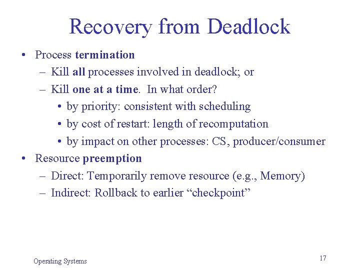 Recovery from Deadlock • Process termination – Kill all processes involved in deadlock; or Recovery from Deadlock • Process termination – Kill all processes involved in deadlock; or