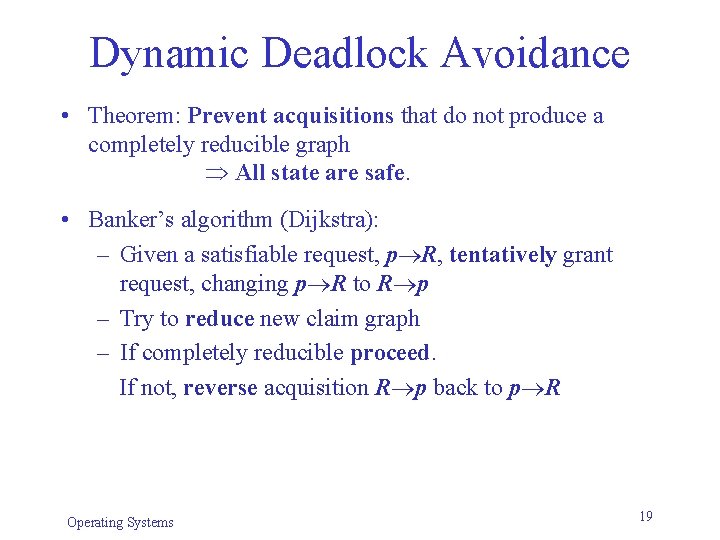 Dynamic Deadlock Avoidance • Theorem: Prevent acquisitions that do not produce a completely reducible Dynamic Deadlock Avoidance • Theorem: Prevent acquisitions that do not produce a completely reducible