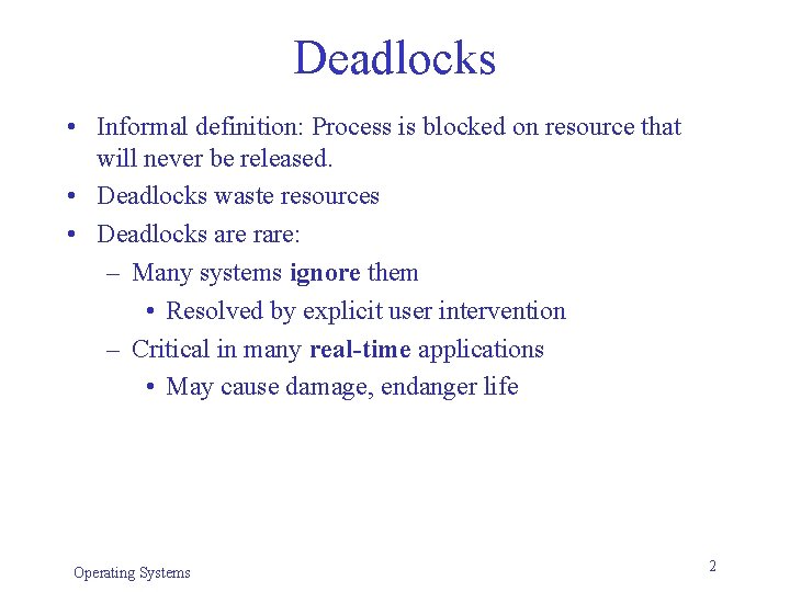 Deadlocks • Informal definition: Process is blocked on resource that will never be released. Deadlocks • Informal definition: Process is blocked on resource that will never be released.