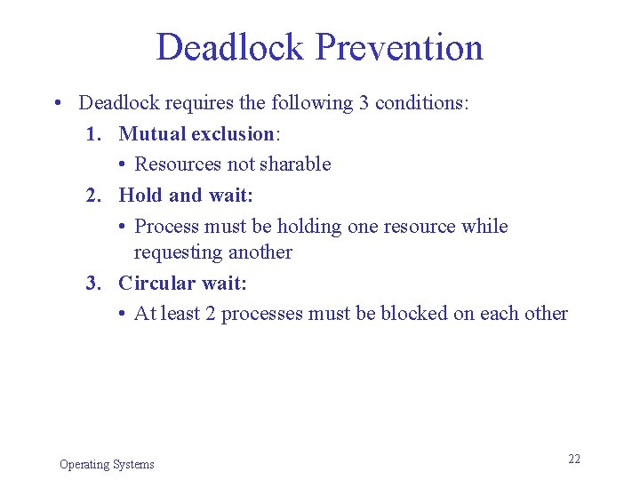Deadlock Prevention • Deadlock requires the following 3 conditions: 1. Mutual exclusion: • Resources Deadlock Prevention • Deadlock requires the following 3 conditions: 1. Mutual exclusion: • Resources