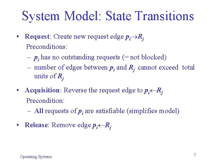 System Model: State Transitions • Request: Create new request edge pi Rj Preconditions: – System Model: State Transitions • Request: Create new request edge pi Rj Preconditions: –