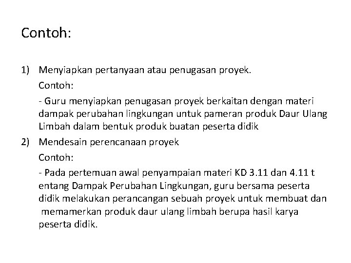 Contoh: 1) Menyiapkan pertanyaan atau penugasan proyek. Contoh: - Guru menyiapkan penugasan proyek berkaitan