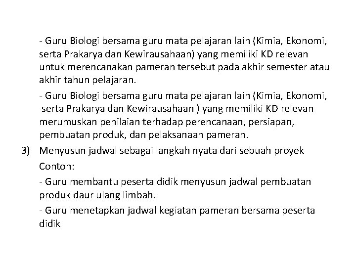 - Guru Biologi bersama guru mata pelajaran lain (Kimia, Ekonomi, serta Prakarya dan Kewirausahaan)