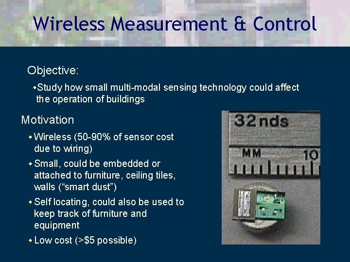 Wireless Measurement & Control Objective: w. Study how small multi-modal sensing technology could affect