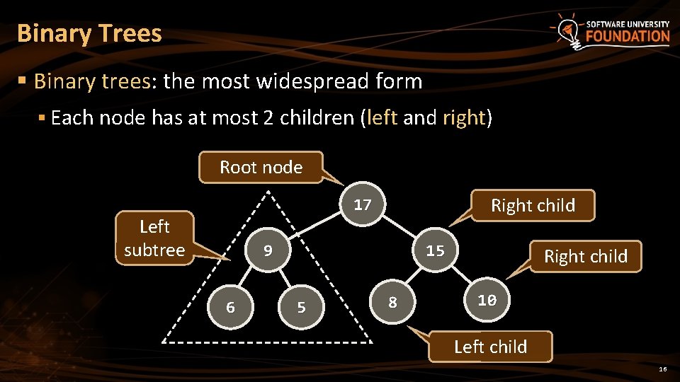 Binary Trees § Binary trees: the most widespread form § Each node has at