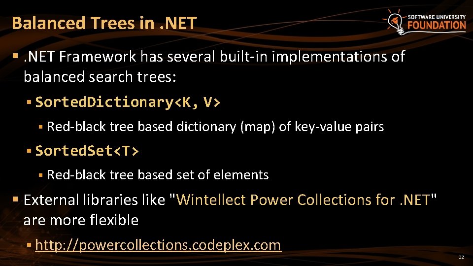 Balanced Trees in. NET §. NET Framework has several built-in implementations of balanced search
