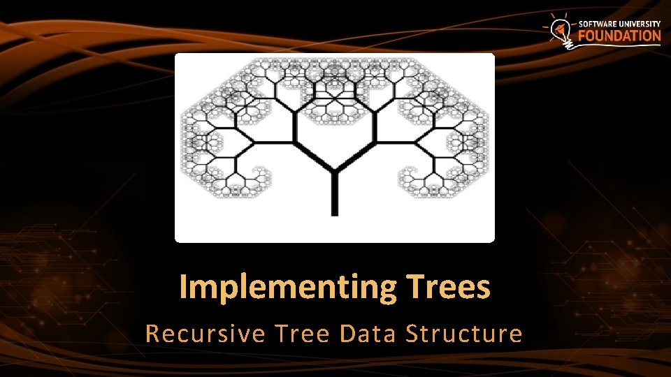 Implementing Trees Recursive Tree Data Structure 