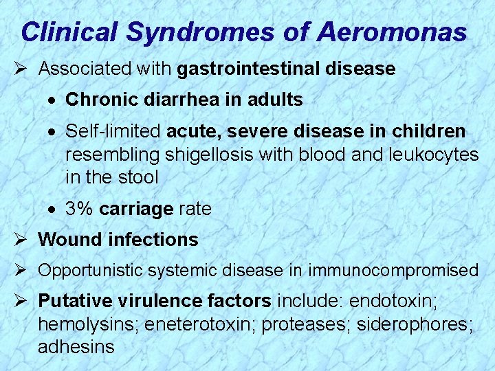 Clinical Syndromes of Aeromonas Ø Associated with gastrointestinal disease · Chronic diarrhea in adults