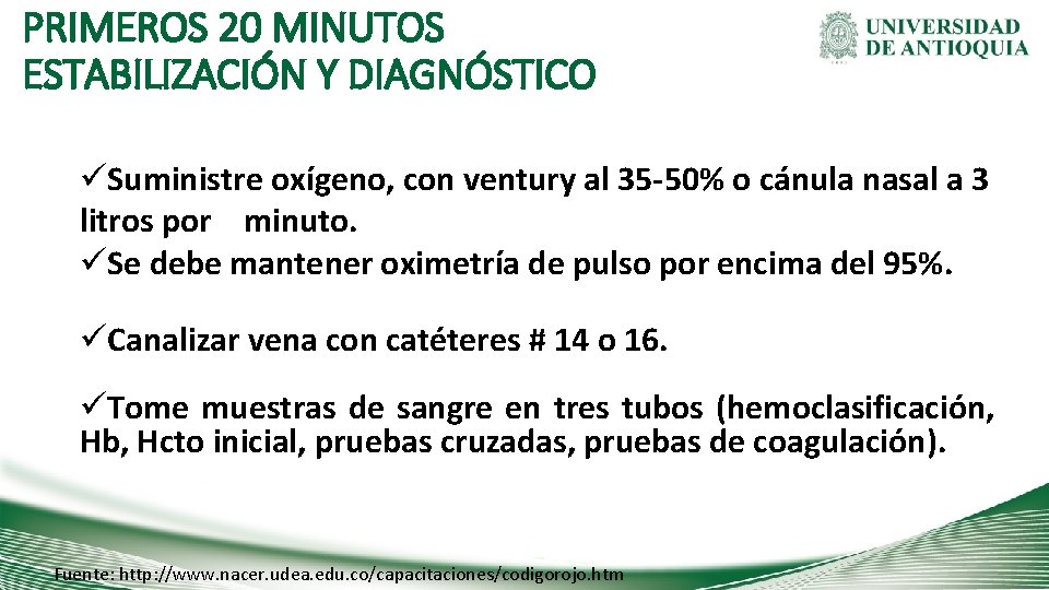 PRIMEROS 20 MINUTOS ESTABILIZACIÓN Y DIAGNÓSTICO üSuministre oxígeno, con ventury al 35 -50% o