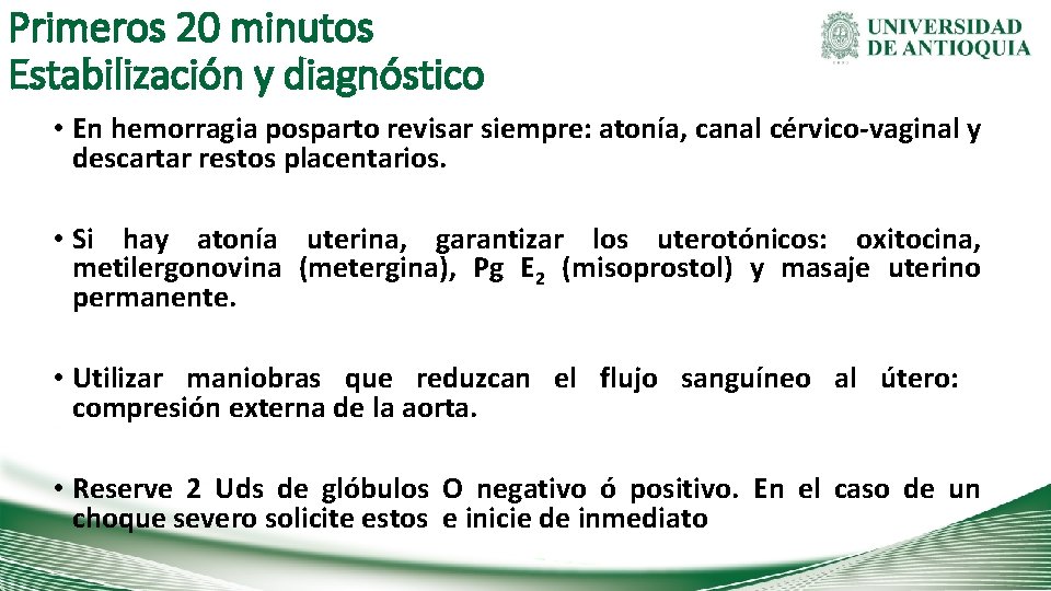 Primeros 20 minutos Estabilización y diagnóstico • En hemorragia posparto revisar siempre: atonía, canal