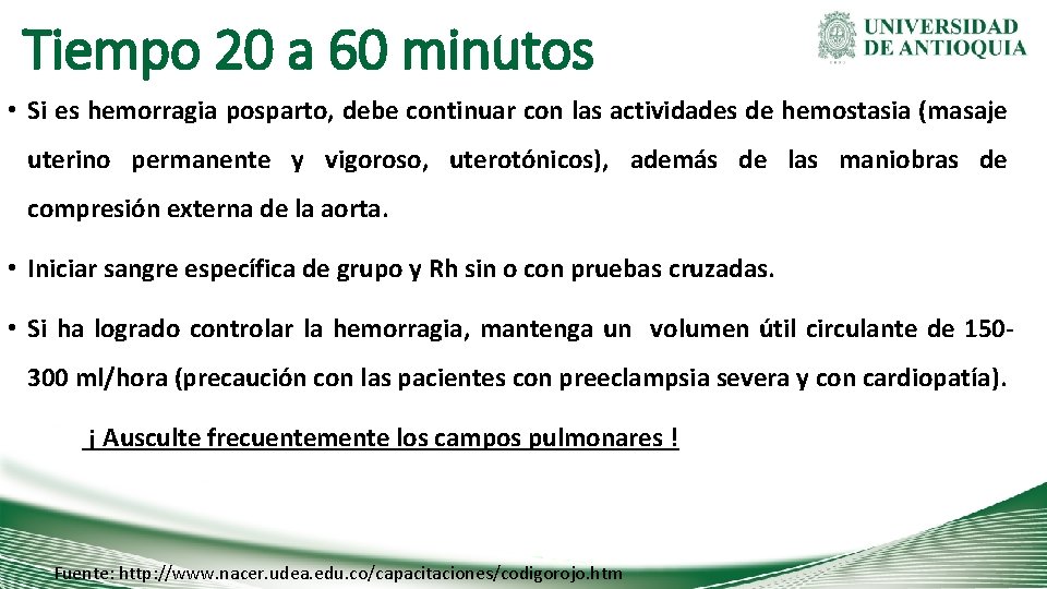 Tiempo 20 a 60 minutos • Si es hemorragia posparto, debe continuar con las