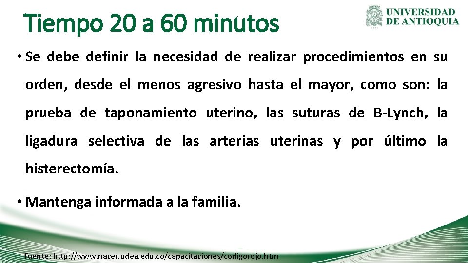 Tiempo 20 a 60 minutos • Se debe definir la necesidad de realizar procedimientos