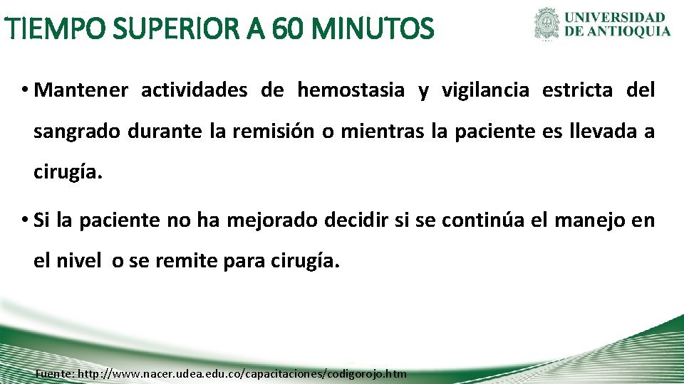 TIEMPO SUPERIOR A 60 MINUTOS • Mantener actividades de hemostasia y vigilancia estricta del