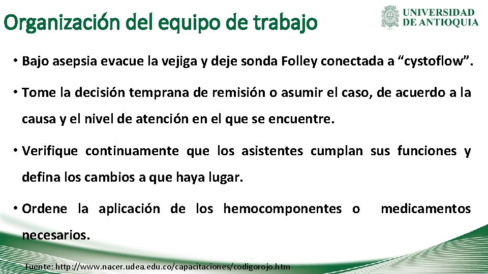 Organización del equipo de trabajo • Bajo asepsia evacue la vejiga y deje sonda