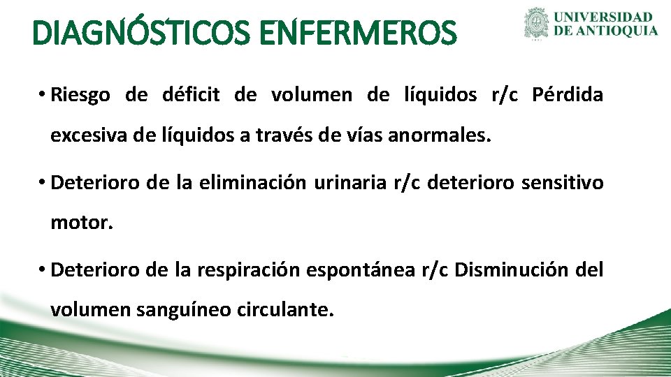 DIAGNÓSTICOS ENFERMEROS • Riesgo de déficit de volumen de líquidos r/c Pérdida excesiva de