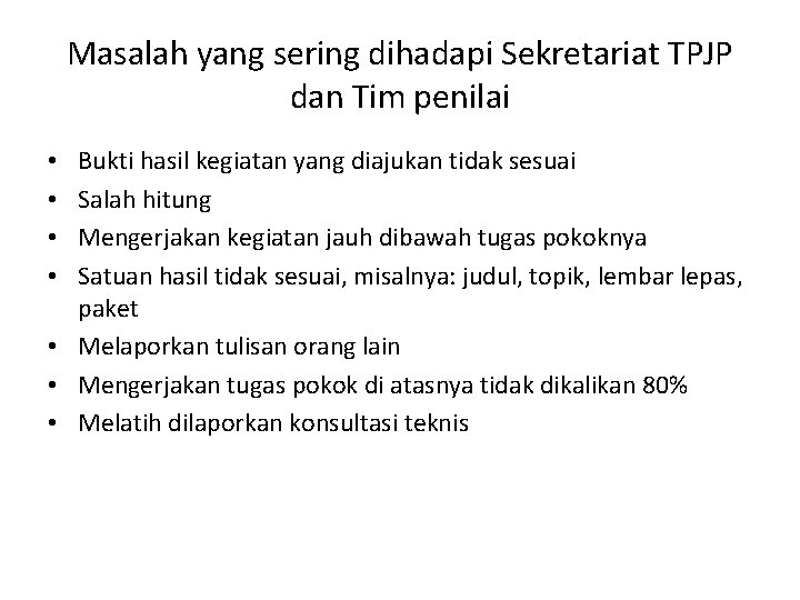 Masalah yang sering dihadapi Sekretariat TPJP dan Tim penilai Bukti hasil kegiatan yang diajukan