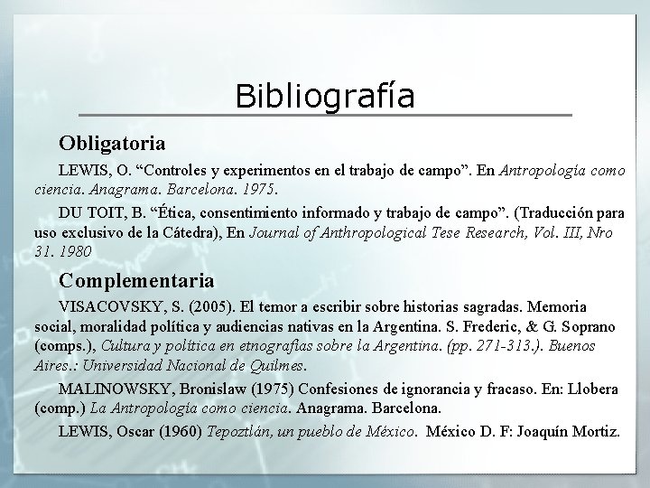 Bibliografía Obligatoria LEWIS, O. “Controles y experimentos en el trabajo de campo”. En Antropología