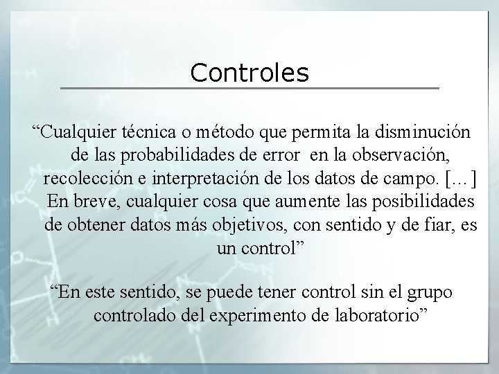 Controles “Cualquier técnica o método que permita la disminución de las probabilidades de error