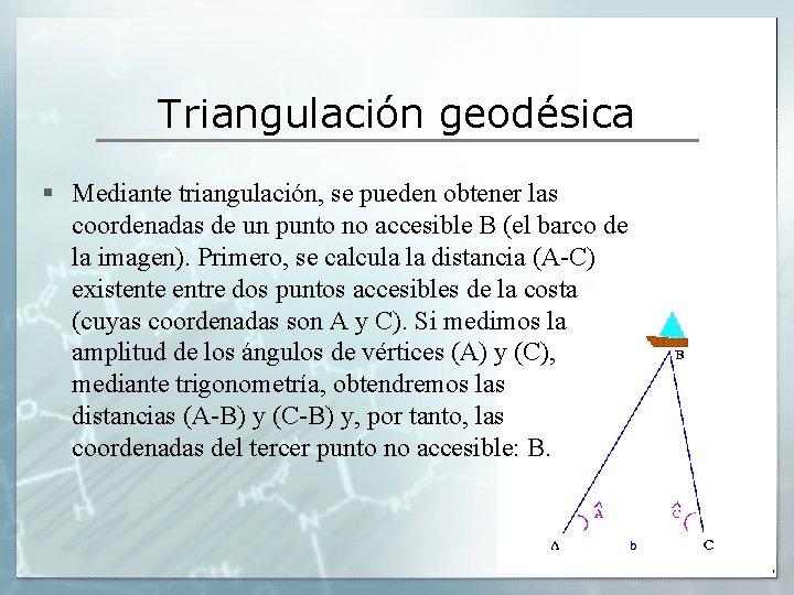 Triangulación geodésica § Mediante triangulación, se pueden obtener las coordenadas de un punto no