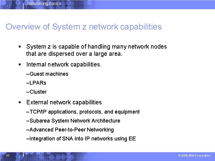 Networking basics Overview of System z network capabilities § System z is capable of