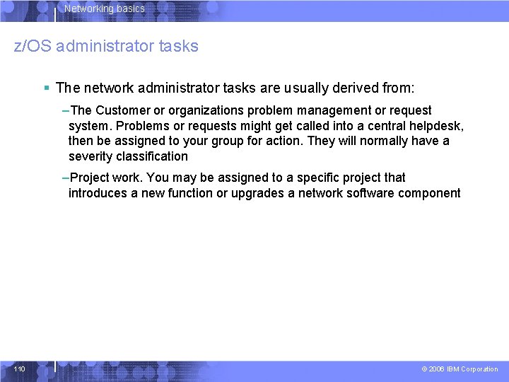 Networking basics z/OS administrator tasks § The network administrator tasks are usually derived from: