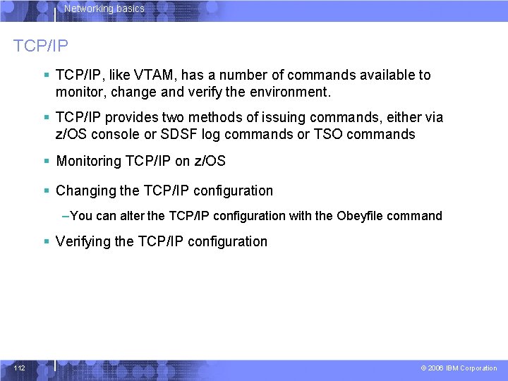 Networking basics TCP/IP § TCP/IP, like VTAM, has a number of commands available to