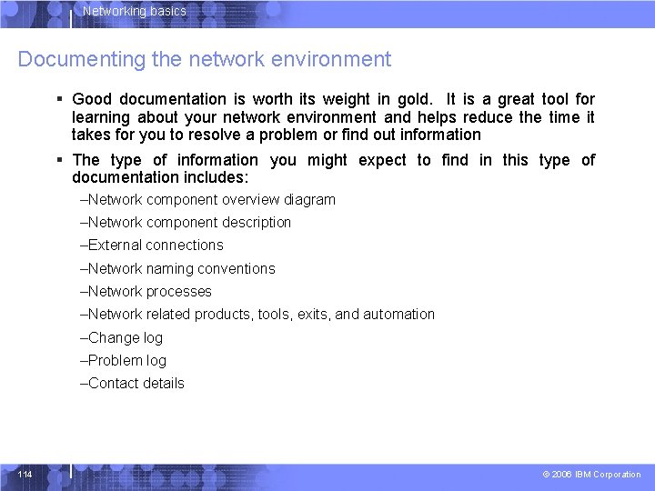 Networking basics Documenting the network environment § Good documentation is worth its weight in