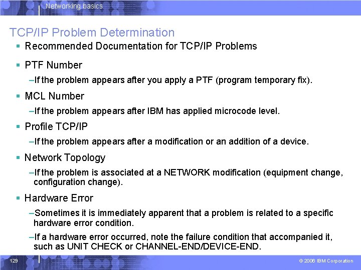 Networking basics TCP/IP Problem Determination § Recommended Documentation for TCP/IP Problems § PTF Number