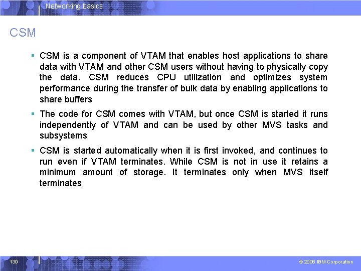 Networking basics CSM § CSM is a component of VTAM that enables host applications