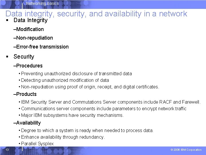 Networking basics Data integrity, security, and availability in a network § Data Integrity –Modification