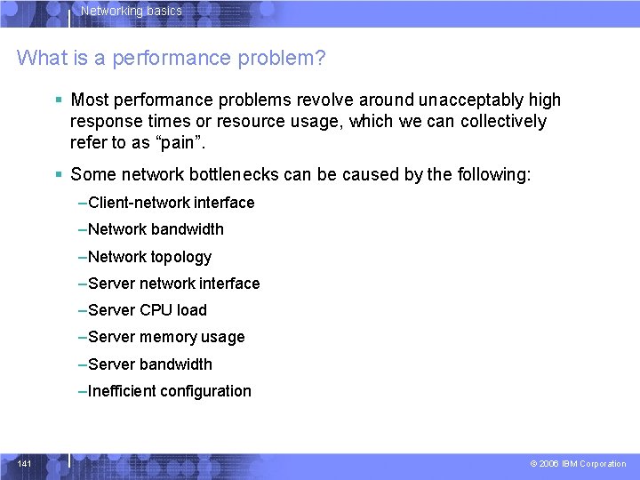 Networking basics What is a performance problem? § Most performance problems revolve around unacceptably