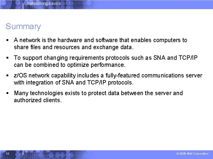 Networking basics Summary § A network is the hardware and software that enables computers