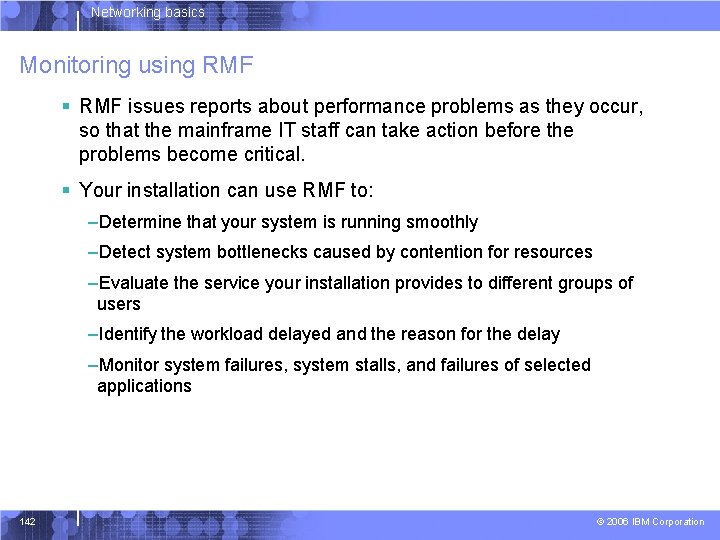 Networking basics Monitoring using RMF § RMF issues reports about performance problems as they