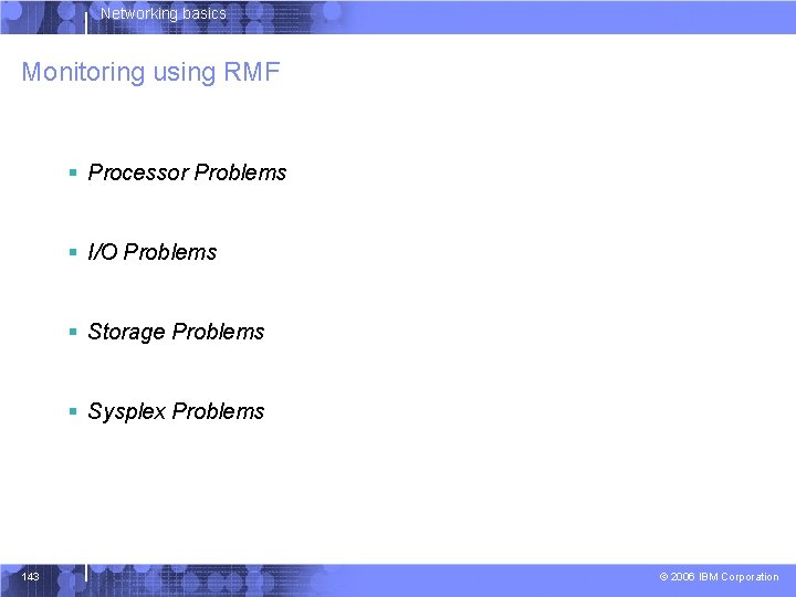 Networking basics Monitoring using RMF § Processor Problems § I/O Problems § Storage Problems